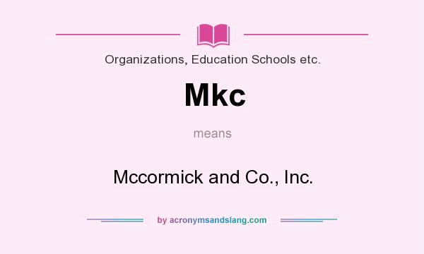 What does Mkc mean? It stands for Mccormick and Co., Inc.