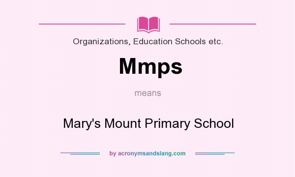 What does Mmps mean? It stands for Mary`s Mount Primary School