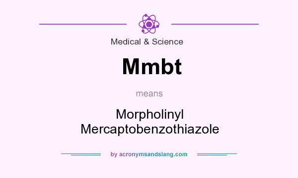 What does Mmbt mean? It stands for Morpholinyl Mercaptobenzothiazole
