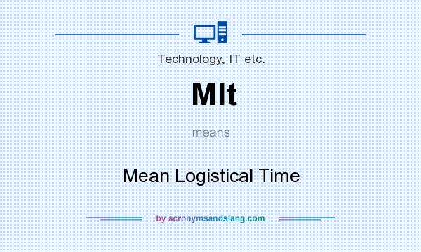 What does Mlt mean? It stands for Mean Logistical Time