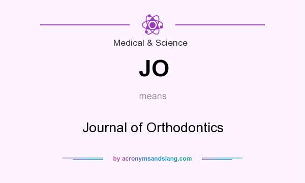What does JO mean? It stands for Journal of Orthodontics