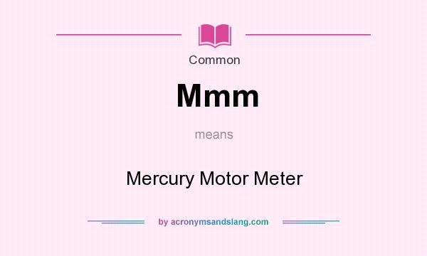 What does Mmm mean? It stands for Mercury Motor Meter