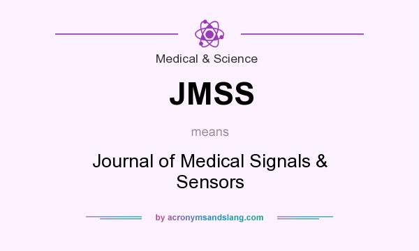 What does JMSS mean? It stands for Journal of Medical Signals & Sensors