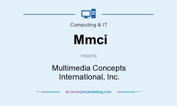 What does Mmci mean? It stands for Multimedia Concepts International, Inc.