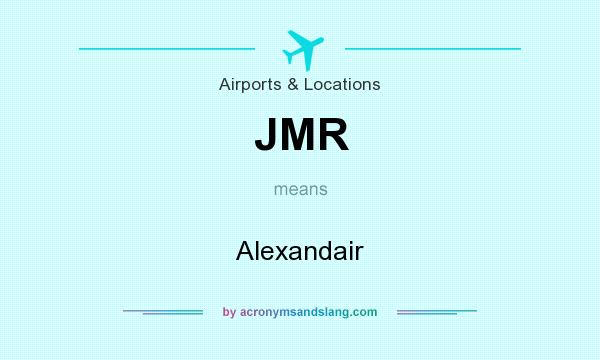 What does JMR mean? It stands for Alexandair