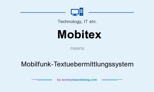 What does Mobitex mean? It stands for Mobilfunk-Textuebermittlungssystem