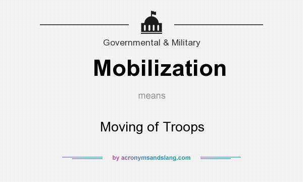 What does Mobilization mean? It stands for Moving of Troops