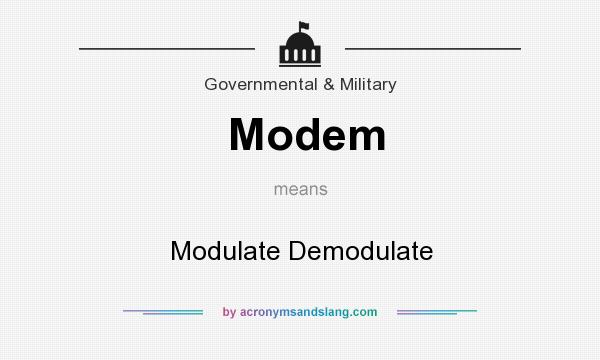 What does Modem mean? It stands for Modulate Demodulate