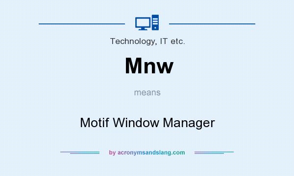 What does Mnw mean? It stands for Motif Window Manager