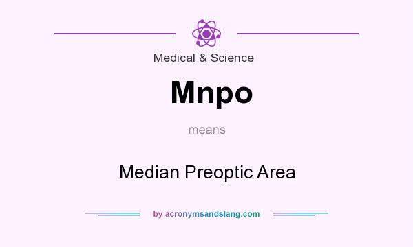 What does Mnpo mean? It stands for Median Preoptic Area