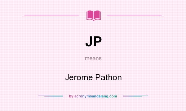 What does JP mean? It stands for Jerome Pathon