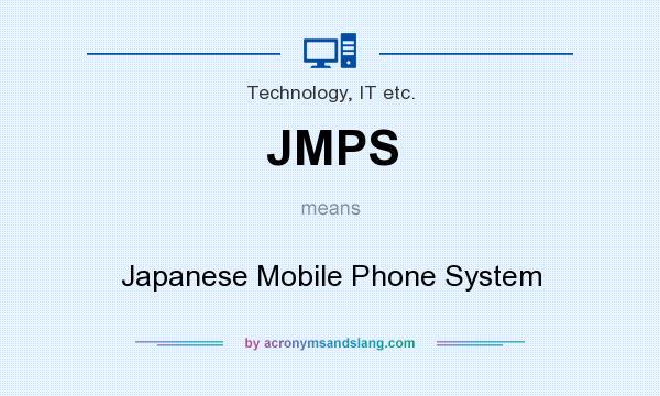 What does JMPS mean? It stands for Japanese Mobile Phone System