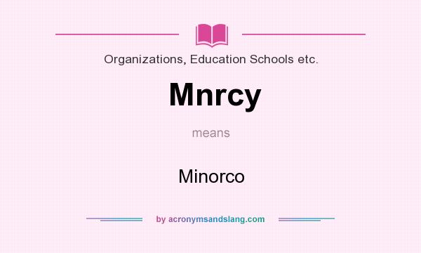 What does Mnrcy mean? It stands for Minorco