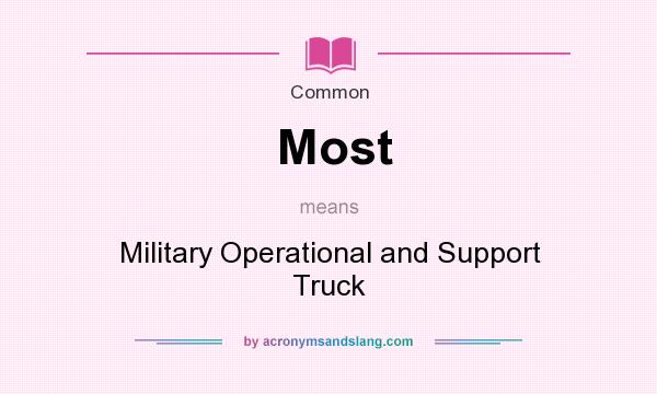 What does Most mean? It stands for Military Operational and Support Truck