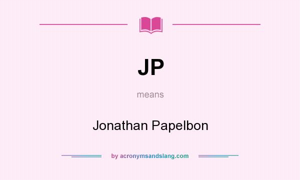 What does JP mean? It stands for Jonathan Papelbon