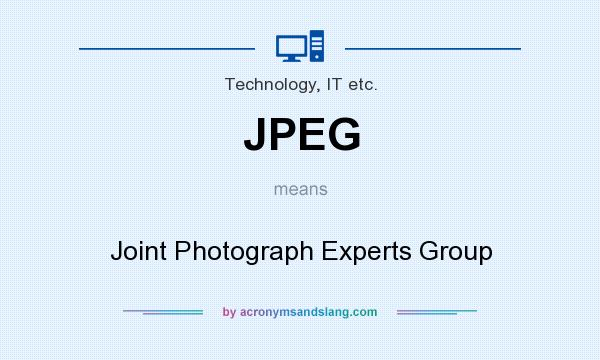 What does JPEG mean? It stands for Joint Photograph Experts Group