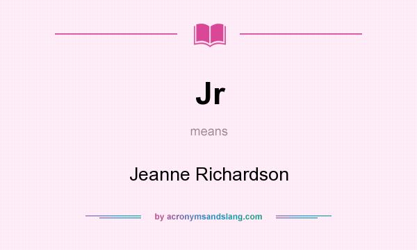 What does Jr mean? It stands for Jeanne Richardson