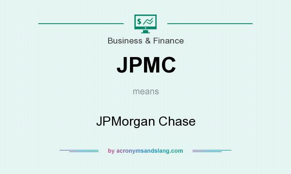 What does JPMC mean? It stands for JPMorgan Chase