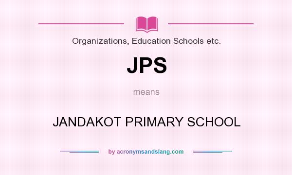 What does JPS mean? It stands for JANDAKOT PRIMARY SCHOOL
