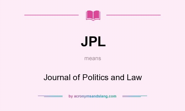What does JPL mean? It stands for Journal of Politics and Law