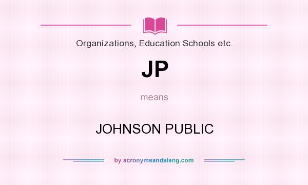 What does JP mean? It stands for JOHNSON PUBLIC