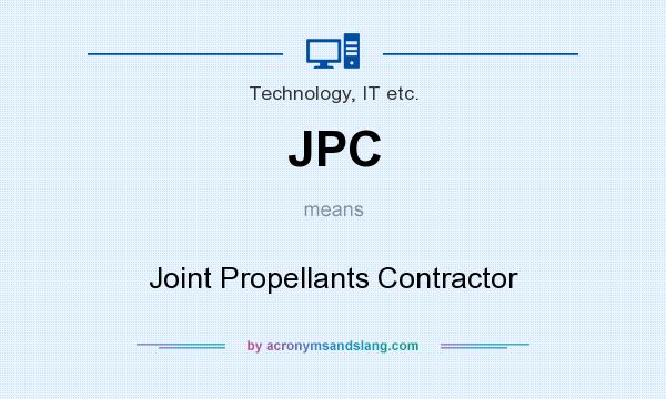 What does JPC mean? It stands for Joint Propellants Contractor