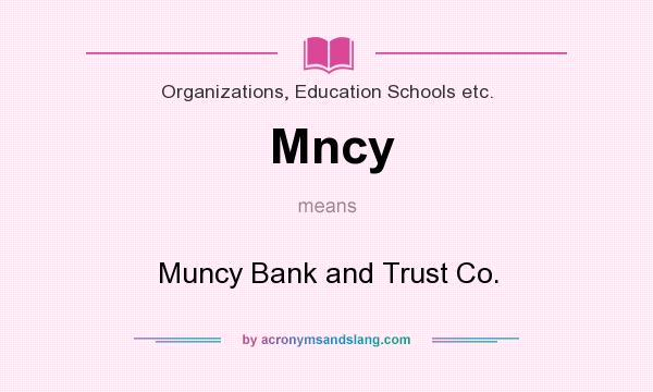 What does Mncy mean? It stands for Muncy Bank and Trust Co.