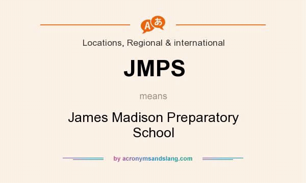 What does JMPS mean? It stands for James Madison Preparatory School