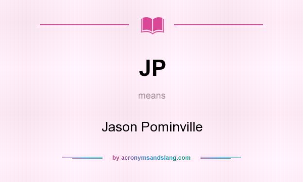 What does JP mean? It stands for Jason Pominville