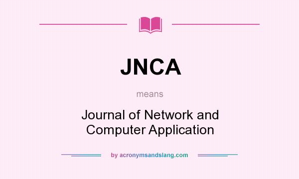What does JNCA mean? It stands for Journal of Network and Computer Application