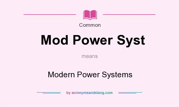 What does Mod Power Syst mean? It stands for Modern Power Systems
