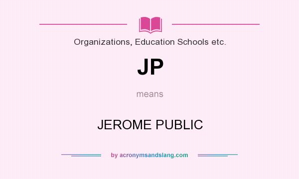 What does JP mean? It stands for JEROME PUBLIC