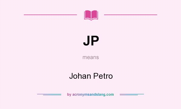 What does JP mean? It stands for Johan Petro