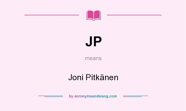 What does JP mean? It stands for Joni Pitkänen