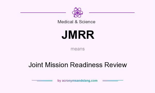 What does JMRR mean? It stands for Joint Mission Readiness Review