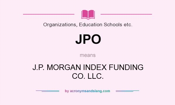 What does JPO mean? It stands for J.P. MORGAN INDEX FUNDING CO. LLC.