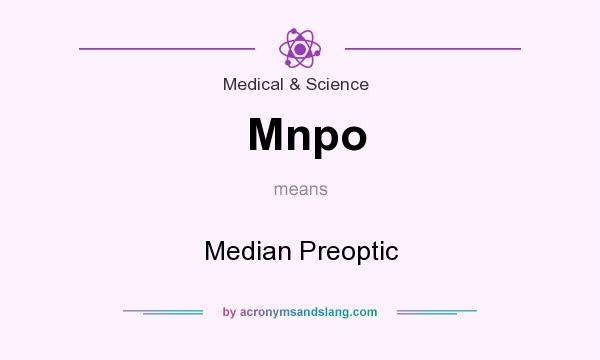 What does Mnpo mean? It stands for Median Preoptic
