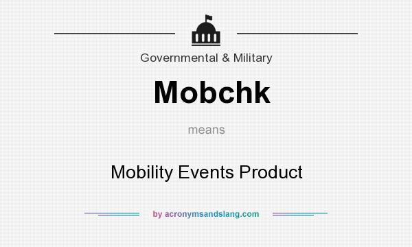 What does Mobchk mean? It stands for Mobility Events Product