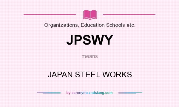 What does JPSWY mean? It stands for JAPAN STEEL WORKS