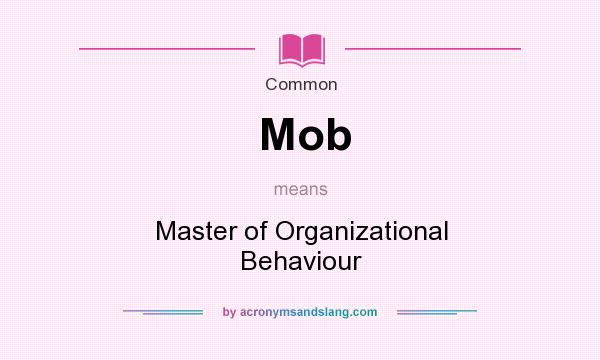 What does Mob mean? It stands for Master of Organizational Behaviour