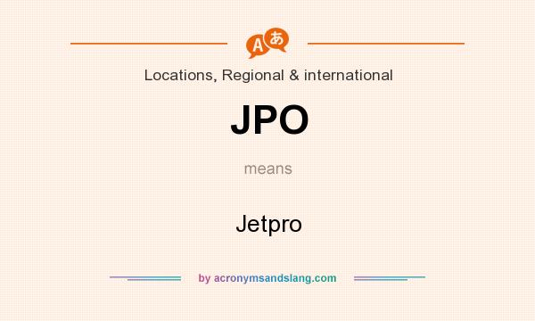 What does JPO mean? It stands for Jetpro