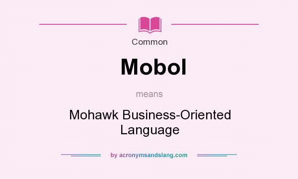 What does Mobol mean? It stands for Mohawk Business-Oriented Language