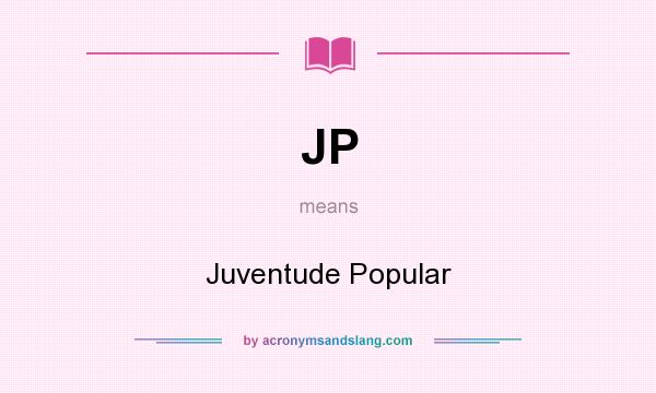 What does JP mean? It stands for Juventude Popular