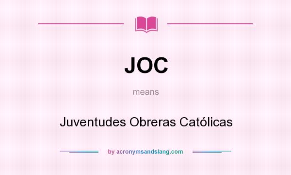 What does JOC mean? It stands for Juventudes Obreras Católicas