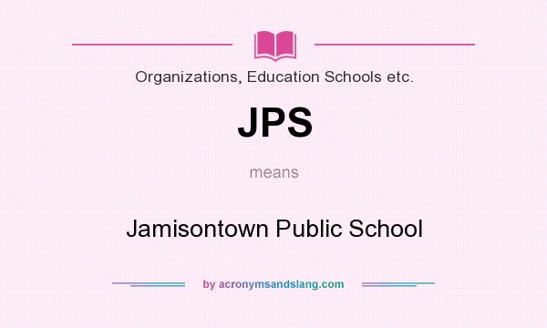 What does JPS mean? It stands for Jamisontown Public School