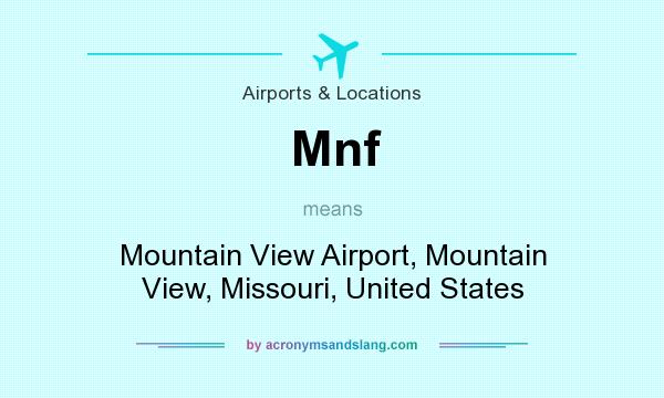 What does Mnf mean? It stands for Mountain View Airport, Mountain View, Missouri, United States