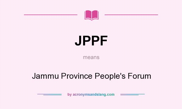 What does JPPF mean? It stands for Jammu Province People`s Forum