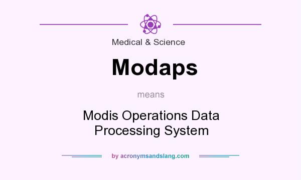 What does Modaps mean? It stands for Modis Operations Data Processing System
