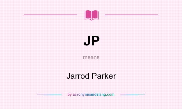What does JP mean? It stands for Jarrod Parker