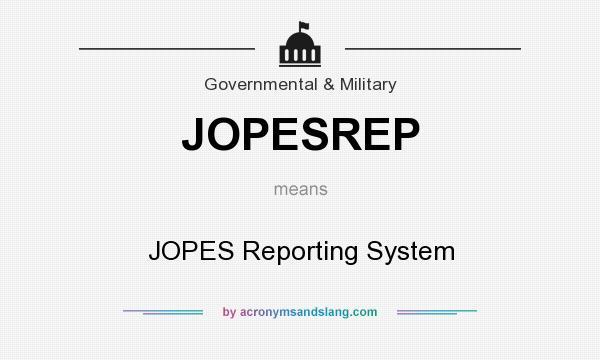 What does JOPESREP mean? It stands for JOPES Reporting System
